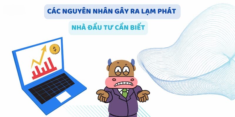 Nguyên gây ra lạm phát là gì?